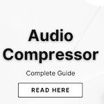 What Is An Audio Compressor? The Complete Guide