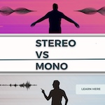 Stereo vs Mono: The Key Differences Explained