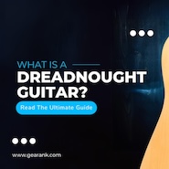 What Is A Dreadnought Guitar?